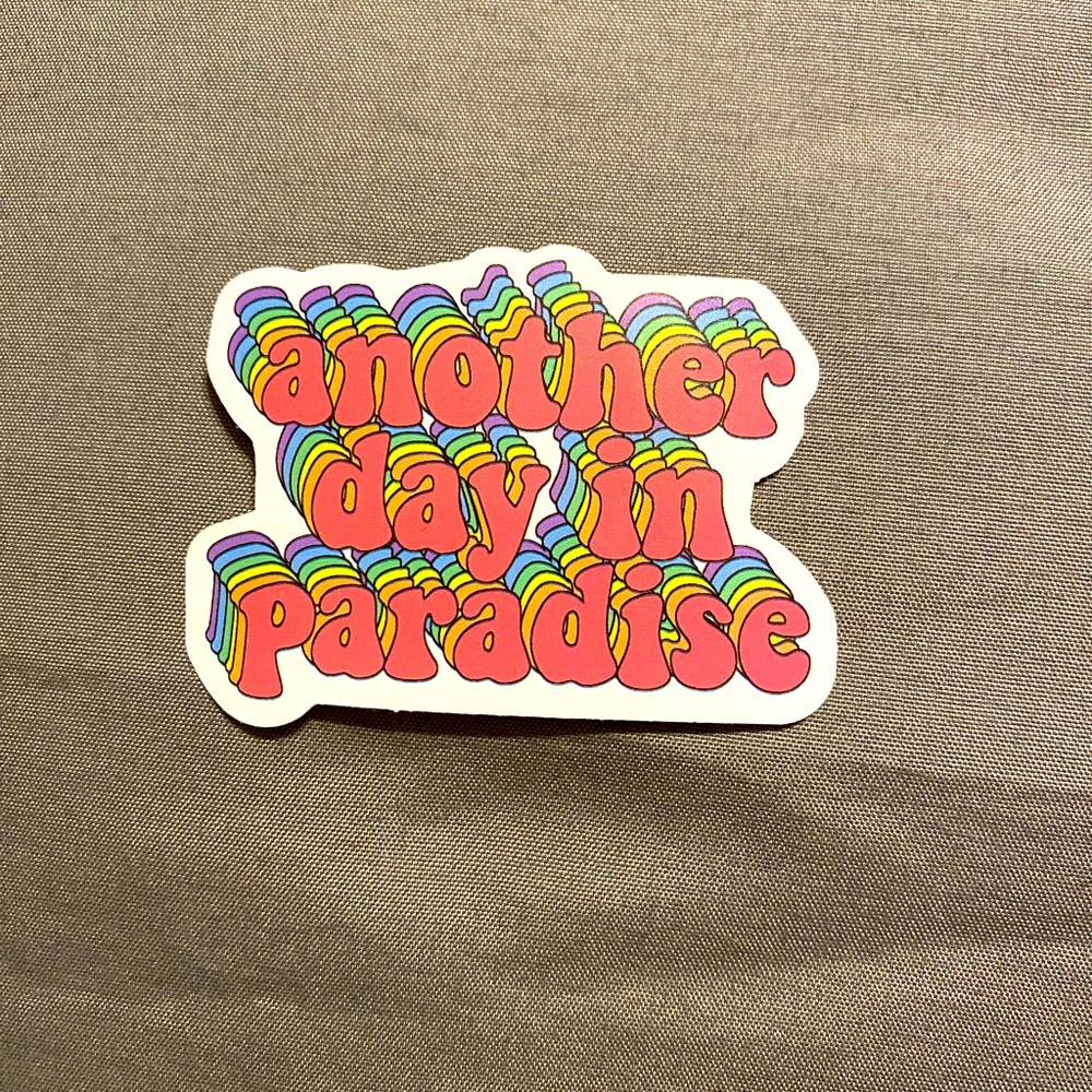 🌈20/$12🌈 Colorful 'Another Day in Paradise' Sticker